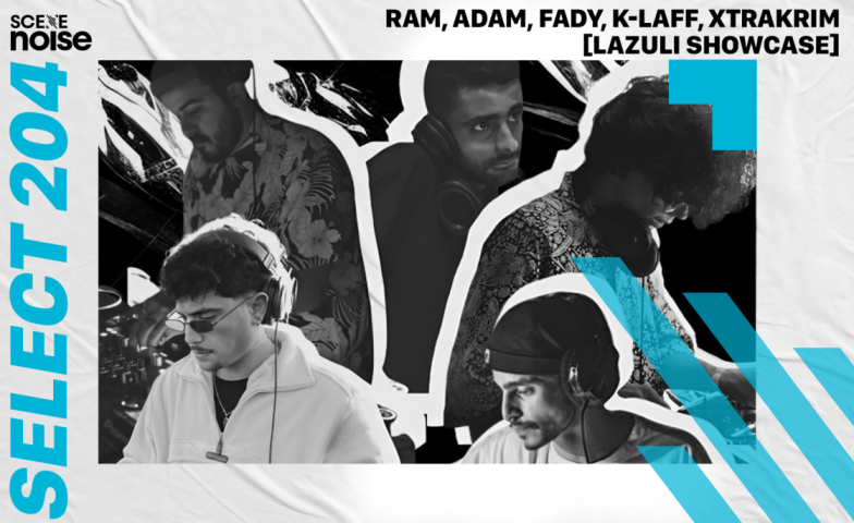 Select 204: Ram, Adam, Fady, K-Laff, Xtrakrim (Lazuli Showcase)